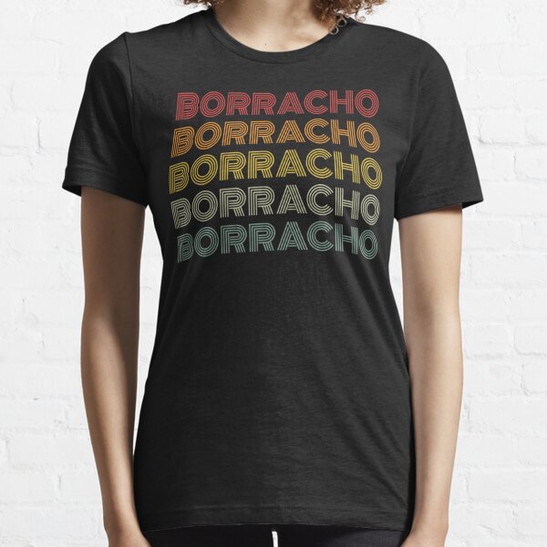 Borracho Women's T-Shirts & Tops | Redbubble