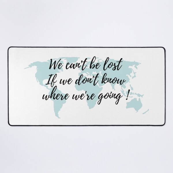 Item preview, We can't be lost if we don't know where we're going designed and sold by NelBo.
