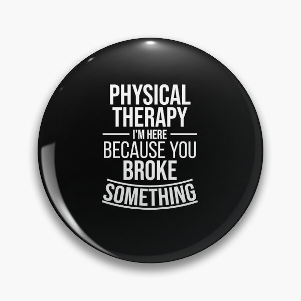 Item preview, Physical Therapy I'm here because you broke something : Funny Physical Therapist T-shirt Coworker Gag Gift For Men And Women (Birthday, Halloween, Christmas & Thanksgiving Gifts Idea) designed and sold by Letaf.