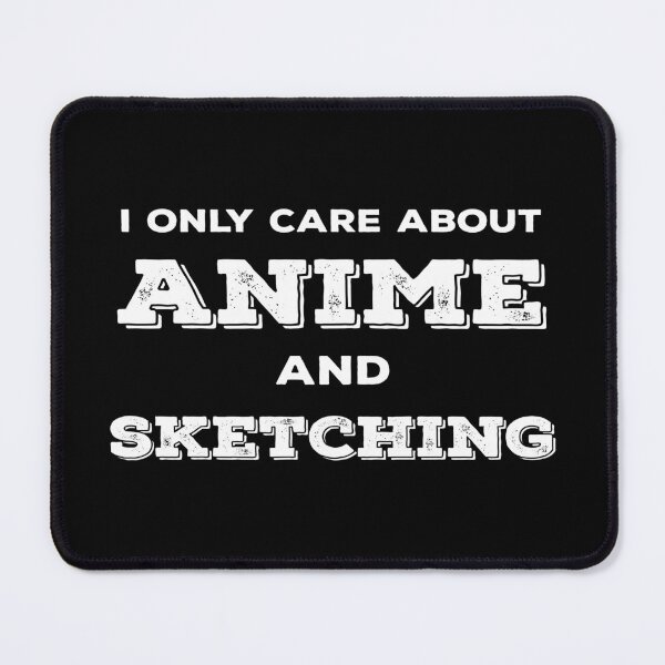 Item preview, I only care about anime and sketching designed and sold by narilex.