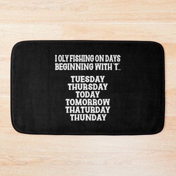 Item preview, I Only Fishing On Days Beginning With 'T'.. Tuesday,Thursday,Today,Tomorrow,Thaturday,Thunday | Very Funny Fishing designed and sold by YAHIA-14.