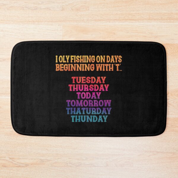 Item preview, I Only Fishing On Days Beginning With 'T'.. Tuesday,Thursday,Today,Tomorrow,Thaturday,Thunday | Very Funny Fishing designed and sold by YAHIA-14.