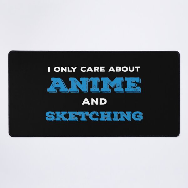 Item preview, I only care about anime and sketching designed and sold by narilex.