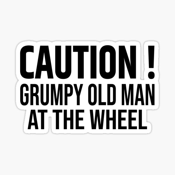 Caution Grumpy Old Man At The Wheel Sticker