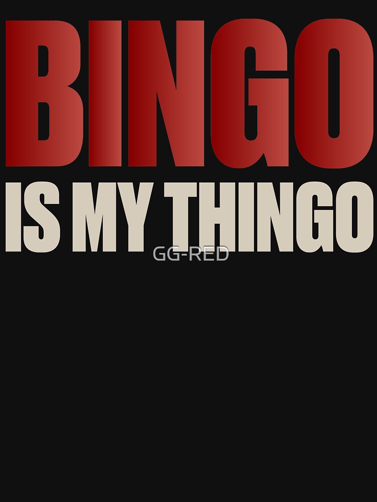 "Bingo Is My Thingo Bingo Quotes " Tshirt for Sale by GGRED