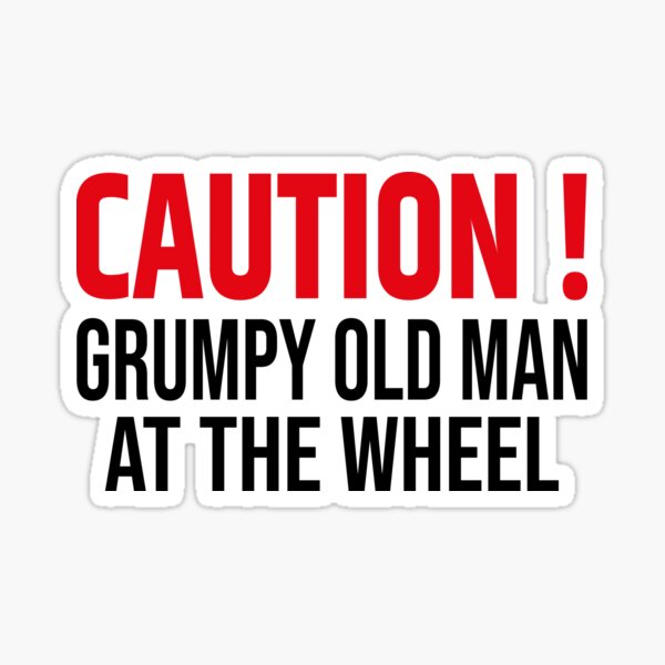 Caution Grumpy Old Man At The Wheel Sticker