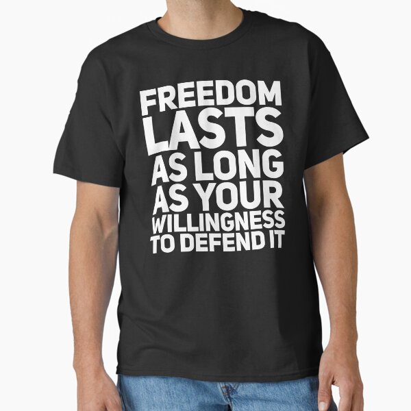 Item preview, Freedom Lasts as Long as Your Willingness To Defend It designed and sold by Nadey.