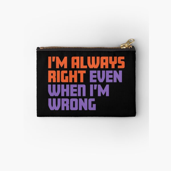 Item preview, I'm always right even when I'm wrong designed and sold by impixel.