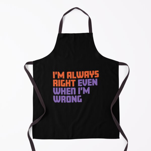 Item preview, I'm always right even when I'm wrong designed and sold by impixel.