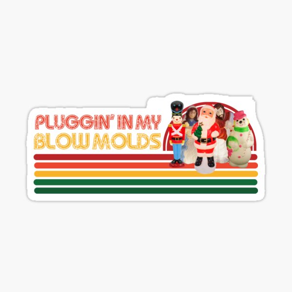 Pluggin' In My Blow Molds Christmas Vintage Decorations Lover Sticker