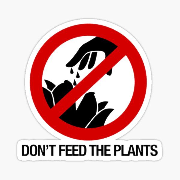don't feed the plants Sticker