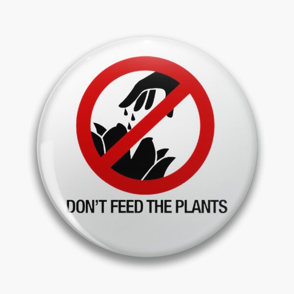 Item preview, don't feed the plants designed and sold by bullyapologist.