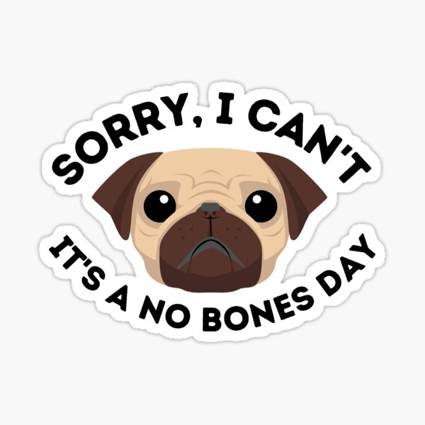 Noodle the Pug No Bones Day Sticker for Sale by avaminerva