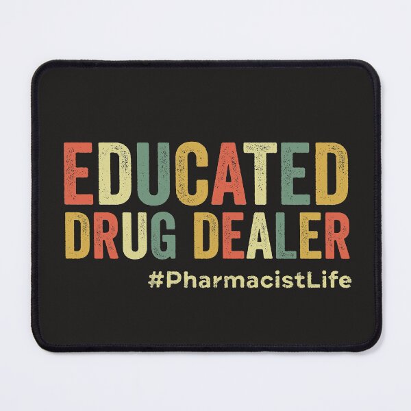 Item preview, Educated Drug Dealer Funny Pharmacist Pharmacy Student Pharma designed and sold by gkao.