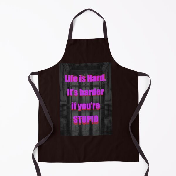 Item preview, LIFE IS HARD. It's harder if you're stupid designed and sold by CUTESTUFFnow.
