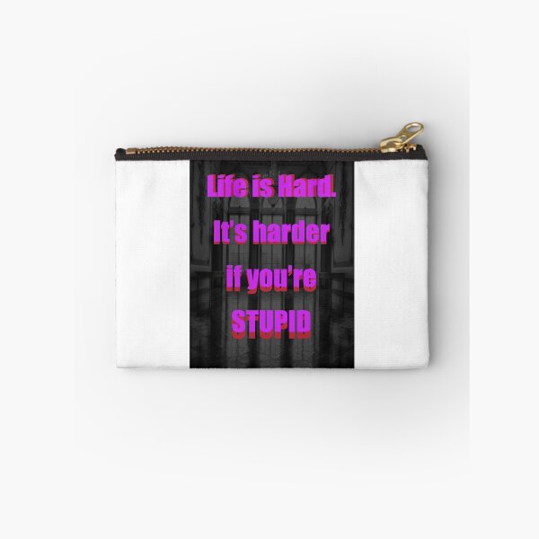 Item preview, LIFE IS HARD. It's harder if you're stupid designed and sold by CUTESTUFFnow.
