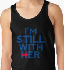 I'm Still With Her Hillary Clinton Support Tank Top