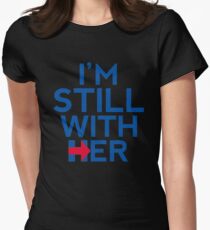 I'm Still With Her Hillary Clinton Support Women's Fitted T-Shirt