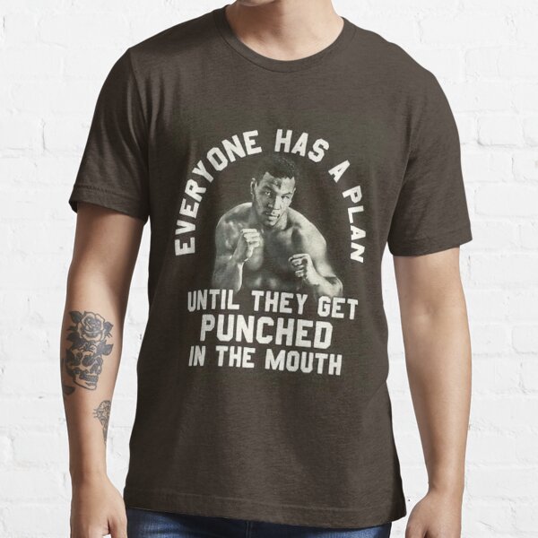 Everybody Has A Plan Until They Get Punched In The Mouth T Shirt For Sale By Barrelroll909 Redbubble Everybody Has A Plan Until They Get Punched In The Mouth T Shirts