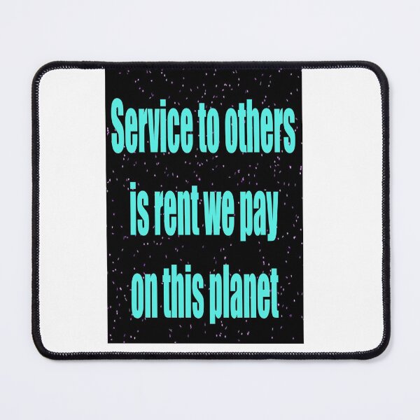 Item preview, SERVICE TO OTHERS IS RENT WE PAY ON THIS PLANET designed and sold by CUTESTUFFnow.