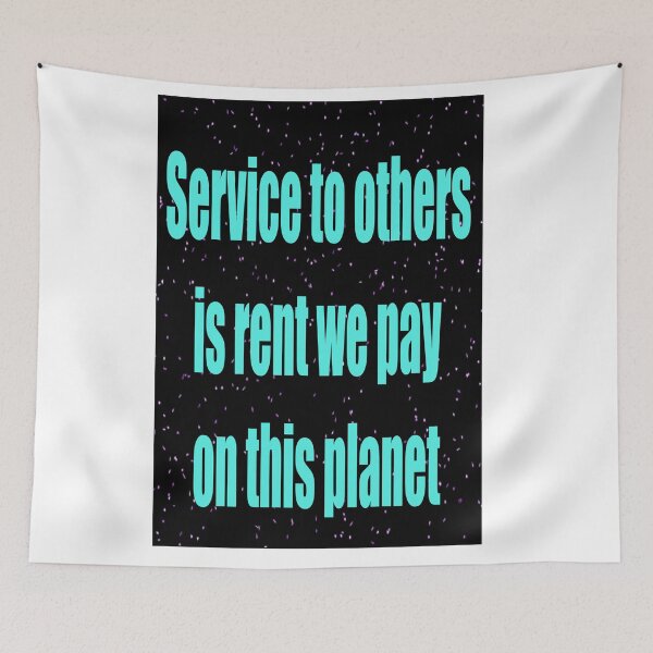 Item preview, SERVICE TO OTHERS IS RENT WE PAY ON THIS PLANET designed and sold by CUTESTUFFnow.