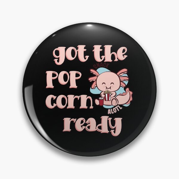 Item preview, Got the popcorn ready alotl designed and sold by ZDreamers.