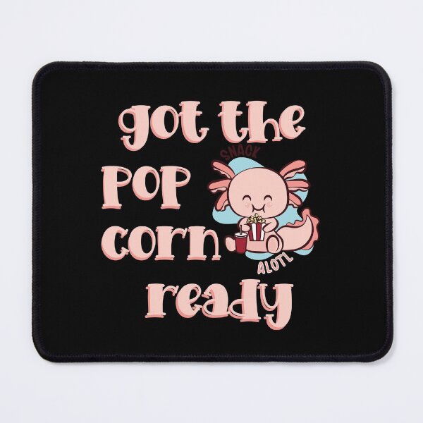 Item preview, Got the popcorn ready alotl designed and sold by ZDreamers.