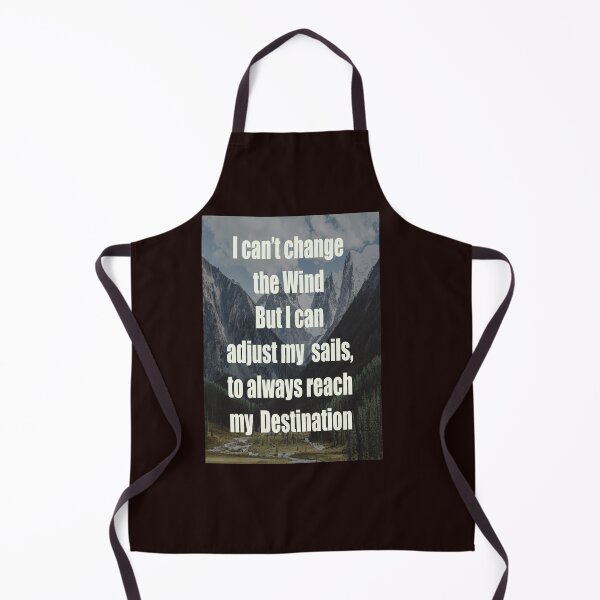 Item preview, I can't change the wind but I can adjust my sails, to always reach my destination. designed and sold by CUTESTUFFnow.