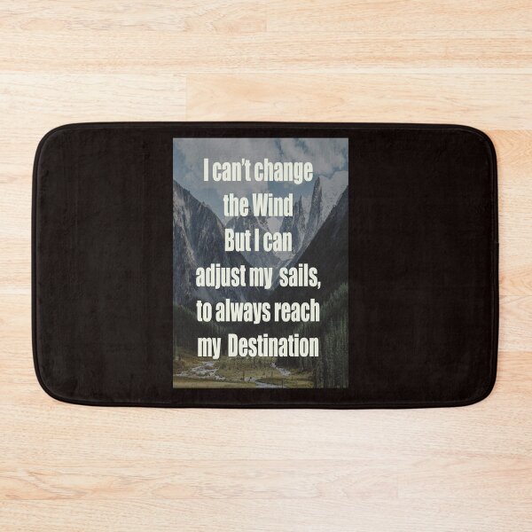Item preview, I can't change the wind but I can adjust my sails, to always reach my destination. designed and sold by CUTESTUFFnow.