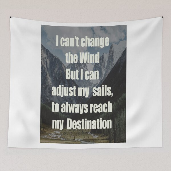 Item preview, I can't change the wind but I can adjust my sails, to always reach my destination. designed and sold by CUTESTUFFnow.