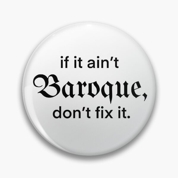 Item preview, If it ain’t Baroque, don’t fix it designed and sold by Lucy1516.