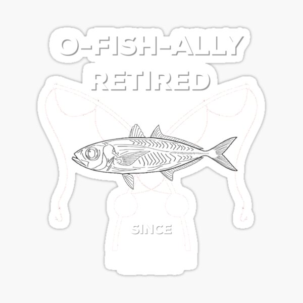 O-Fish-Ally Retired Since 2021, Fishing Retirement Gift