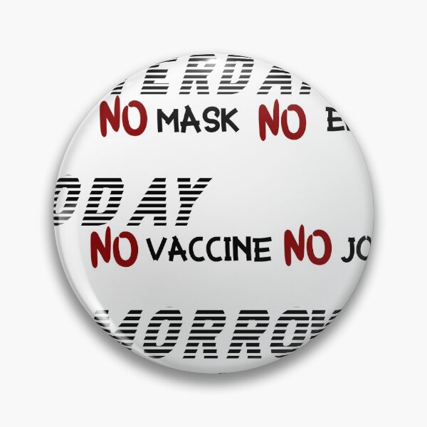 Item preview, Yesterday no mask no entry today no vaccine no work designed and sold by YASSINOOS10.