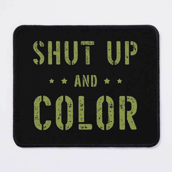Item preview, Shut Up and Color Military Drill Sergeant Quote designed and sold by FunWearVM.