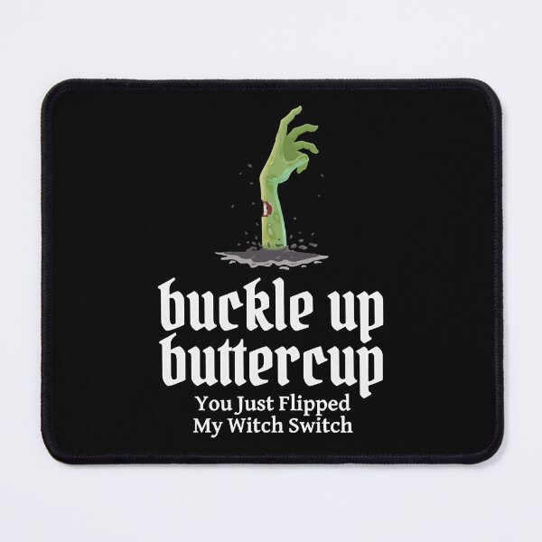 Item preview, Buckle Up Buttercup You Just Flipped My Witch Switch                        designed and sold by vutrieuman.