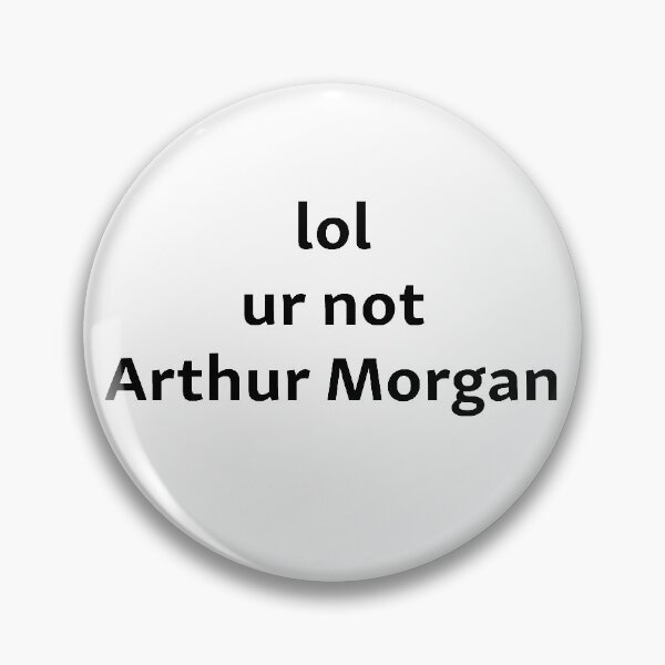 Item preview, Lol ur not Arthur Morgan - RDR2 PS humor designed and sold by wildhunt.