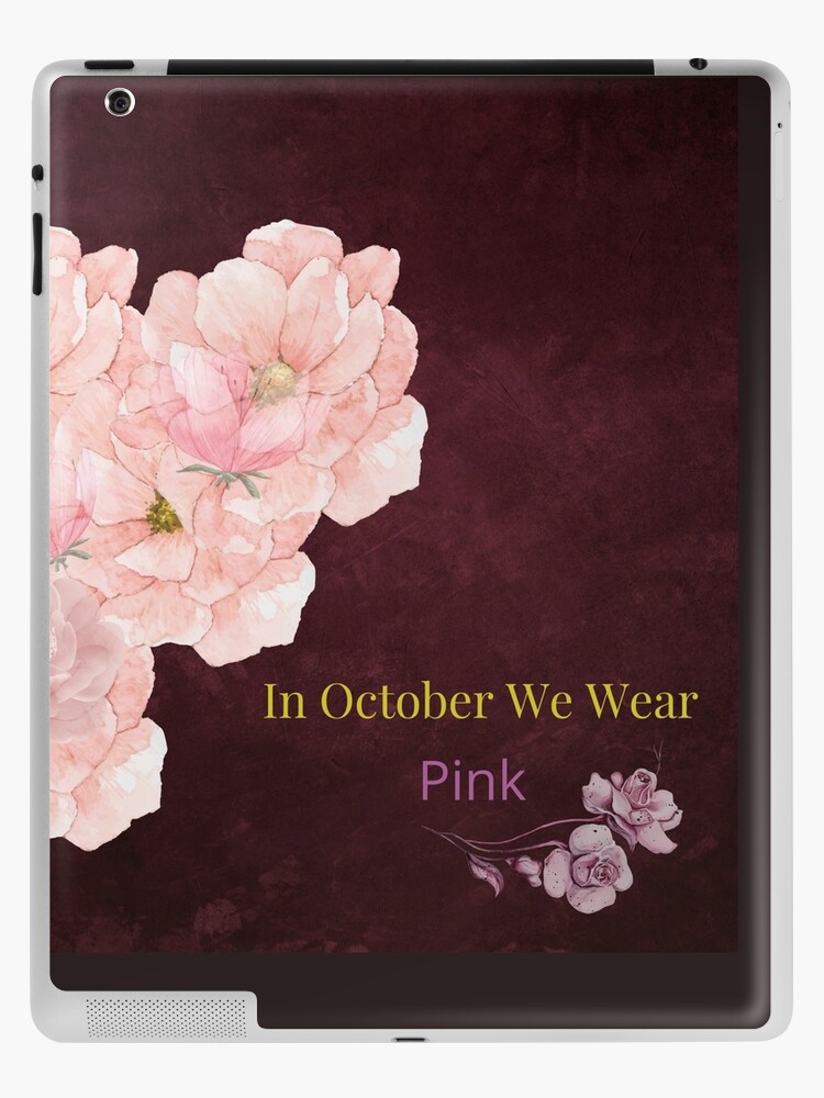 In October We Wear Pink  iPad Case & Skin for Sale by haRexia