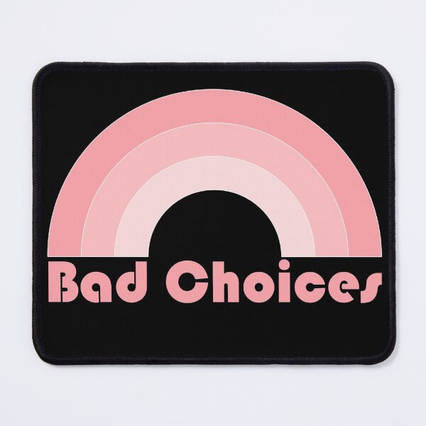 Item preview, Bad Choices - Pink rainbow ironic designed and sold by wildhunt.
