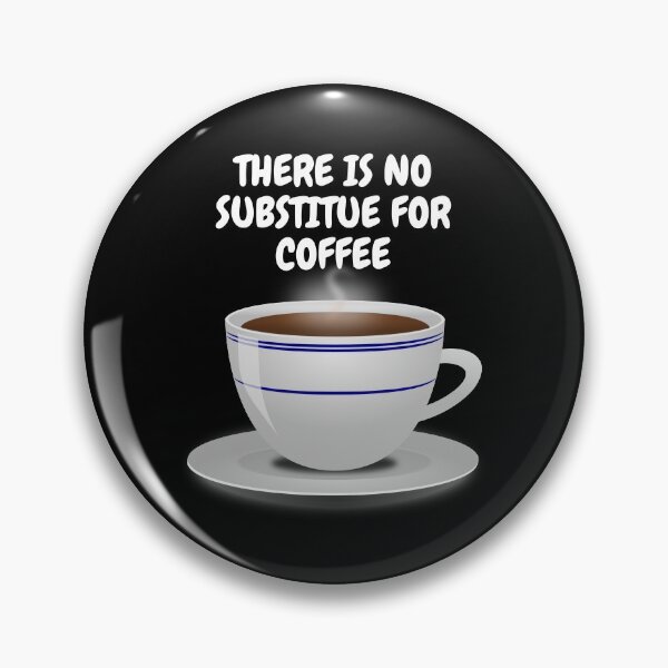 Item preview, There Is No Substitute For Coffee, Essential T-Shirt designed and sold by JoesCornerStore.
