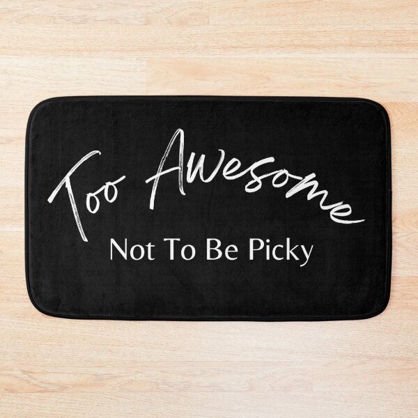 Item preview, Too Awesome Not To Be Picky. Funny Single Life Quote. designed and sold by That Cheeky Tee.