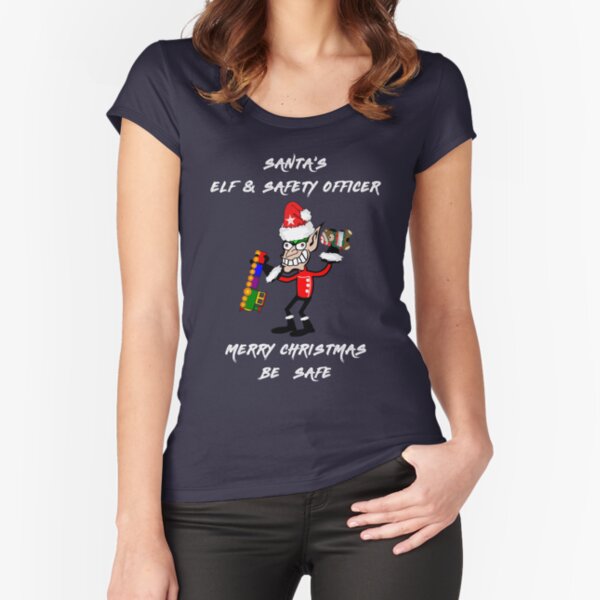 Santa's Elf And Safety Officer | Merry Christmas Be Safe Fitted Scoop T-Shirt