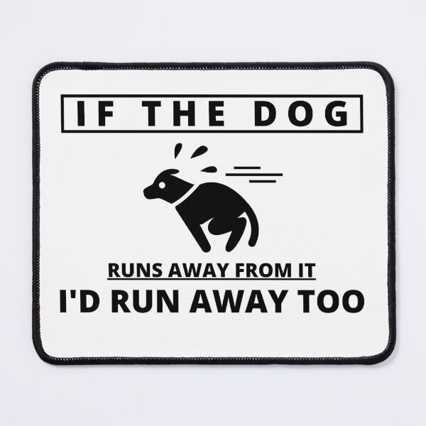 Item preview, If the Dog runs away from it I'd run away too designed and sold by Tiredmenphilo.