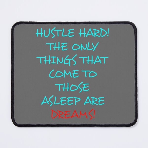 Item preview, USTLE HARD! THE ONLY THINGS THAT COME TO THOSE ASLEEP ARE DREAMS! designed and sold by TheHustla.