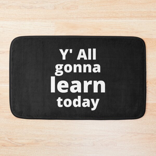 Item preview, You All gonna Learn Today designed and sold by MohitJain1109.