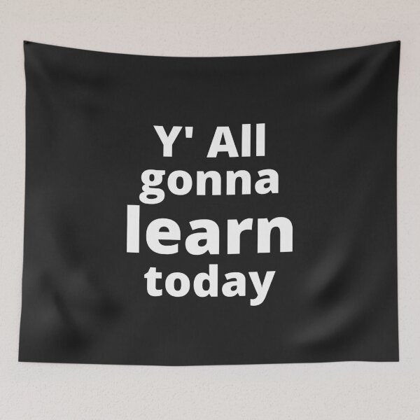 Item preview, You All gonna Learn Today designed and sold by MohitJain1109.