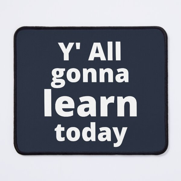 Item preview, You All gonna Learn Today designed and sold by MohitJain1109.
