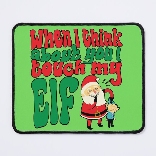 Item preview, When I think about you, I touch my Elf designed and sold by HolidayGems.