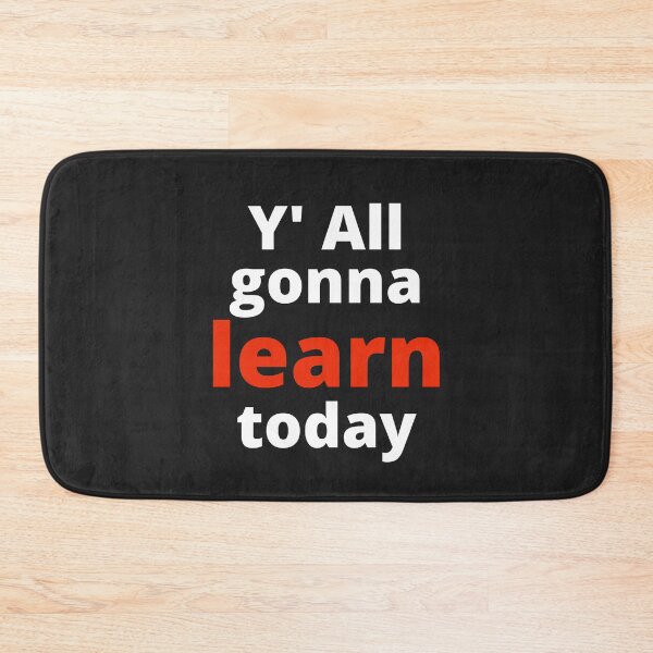 Item preview, You All gonna Learn Today designed and sold by MohitJain1109.