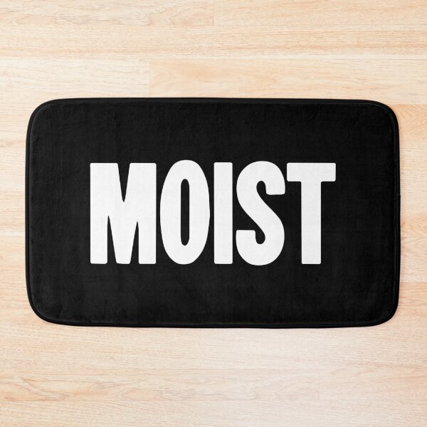 Item preview, Moist designed and sold by Good-Looking Corpse.