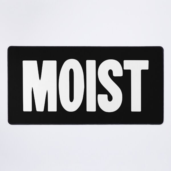 Item preview, Moist designed and sold by Good-Looking Corpse.